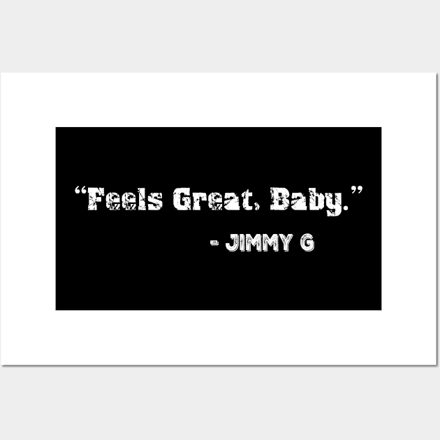 Feels Great Baby Jimmy G Shirt Wall Art by mo designs 95